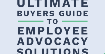 The Ultimate Buyer’s Guide To Employee Advocacy Solutions [eBook]