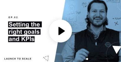 Launch to Scale Ep. 02: Setting The Right Goals and KPIs