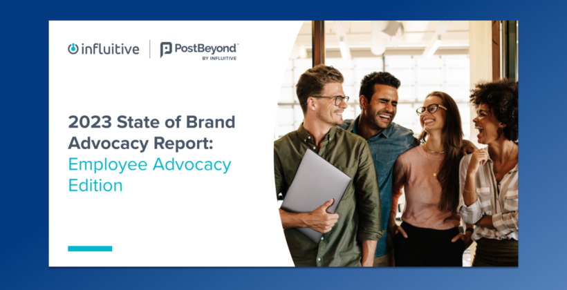 2023 State of Brand Advocacy Report – Employee Advocacy Edition